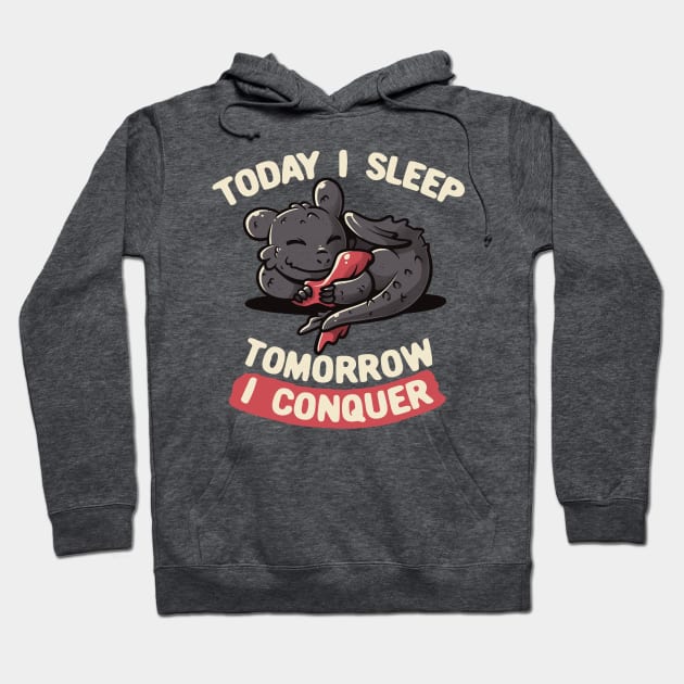 Today I Sleep Tomorrow I Conquer Cute Lazy Dragon Gift Hoodie by eduely